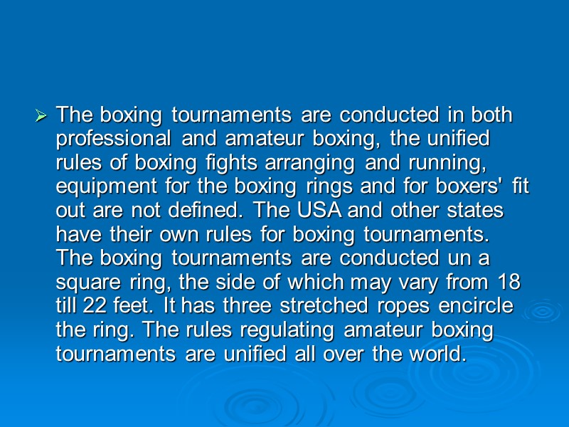 The boxing tournaments are conducted in both professional and amateur boxing, the unified rules